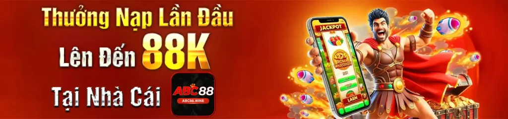 banner abc88 - thưởng nạp lần đầu tặng ngay 88k